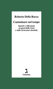 Camminare nel tempo. Spunti e riflessioni su passi della Torà e sulle ricorrenze ebraiche