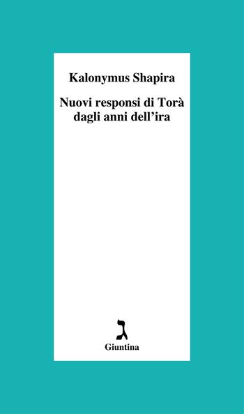 Nuovi responsi di Torà dagli anni dell'ira - Kalonymus Shapira - Libro Giuntina 2023, Schulim Vogelmann | Libraccio.it