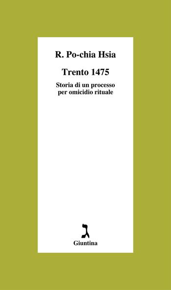Trento 1475. Storia di un processo per omicidio rituale - Ronnie Po-chia Hsia - Libro Giuntina 2023, Vite | Libraccio.it
