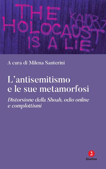 L'antisemitismo e le sue metamorfosi. Distorsione della Shoah, odio online e complottismi  - Libro Giuntina 2023, Fuori collana | Libraccio.it