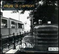 Musi di camion. Ediz. illustrata - Luigi Bortoluzzi - Libro Gribaudo 2000 | Libraccio.it