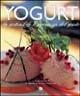 Yogurt grand gourmet. La sostenibile leggerezza del gusto - Marco Perez - Libro Gribaudo 2002 | Libraccio.it
