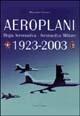 Aeroplani. Regia aeronautica. Aeronautica militare 1923-2003. Ediz. illustrata - Massimo Civoli - Libro Gribaudo 2002 | Libraccio.it