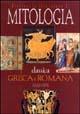 Dizionario illustrato di mitologia classica greca e romana. Ediz. illustrata - Angela Cerinotti - Libro Gribaudo 2002 | Libraccio.it