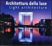 Architettura della luce. Ediz. italiana e inglese  - Libro Gribaudo 2003 | Libraccio.it