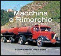 Macchina e rimorchio. Storie di uomini e di camion. Ediz. illustrata - Beppe Salussoglia, Pasquale Caccavale - Libro Gribaudo 2003 | Libraccio.it