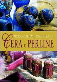 Meravigliosi gioielli di cera e perline - Francesca Ghidini - Libro Gribaudo 2003 | Libraccio.it