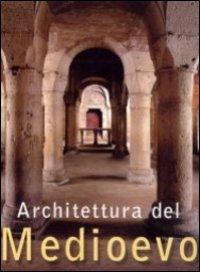 Architettura del Medioevo - Ulrike Laule, Achim Bednorz, Rof Toman - Libro Gribaudo 2004 | Libraccio.it