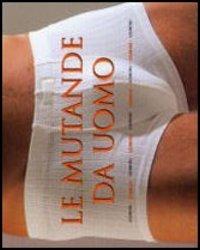 Le mutande da uomo - Birgit Engel - Libro Gribaudo 2004 | Libraccio.it