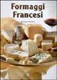 Formaggi francesi. Ediz. illustrata - Mario Busso, Carlo Vischi - Libro Gribaudo 2003 | Libraccio.it