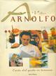 Arnolfo. L'arte del gusto in Toscana. Ediz. illustrata  - Libro Gribaudo 2003 | Libraccio.it
