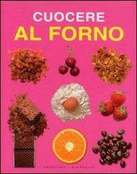 Cuocere al forno  - Libro Gribaudo 2006 | Libraccio.it