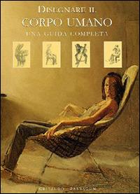 Disegnare il corpo umano. Una guida completa - John Raynes, Jody Raynes - Libro Gribaudo 2005 | Libraccio.it