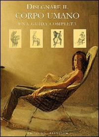Disegnare il corpo umano. Una guida completa. Ediz. illustrata - John Raynes, Jody Raynes - Libro Gribaudo 2005 | Libraccio.it