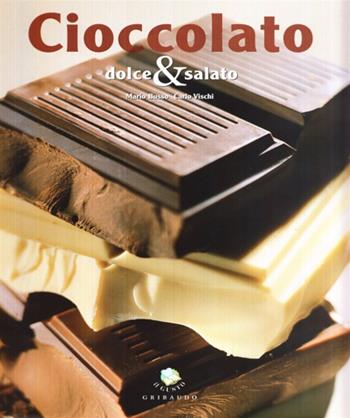 Cioccolato dolce & salato - Mario Busso, Carlo Vischi - Libro Gribaudo 2004 | Libraccio.it