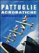 Pattuglie acrobatiche. Ediz. italiana e inglese - Luigino Caliaro - Libro Gribaudo 2005 | Libraccio.it