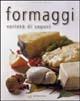 Formaggi. Varietà di sapori  - Libro Gribaudo 2005 | Libraccio.it