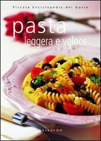 Pasta leggera e veloce. Ediz. illustrata  - Libro Gribaudo 2005 | Libraccio.it