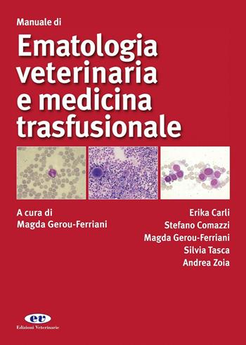 Manuale di ematologia veterinaria e medicina trasfusionale - Magda Gerou Ferriani - Libro Edizioni Veterinarie 2013 | Libraccio.it