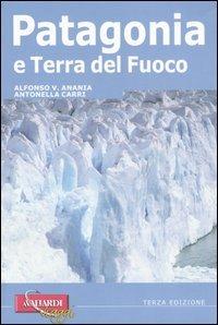 Patagonia e Terra del Fuoco - Antonella Carri, Alfonso V. Anania - Libro Vallardi Viaggi 2005, Rough Guides | Libraccio.it