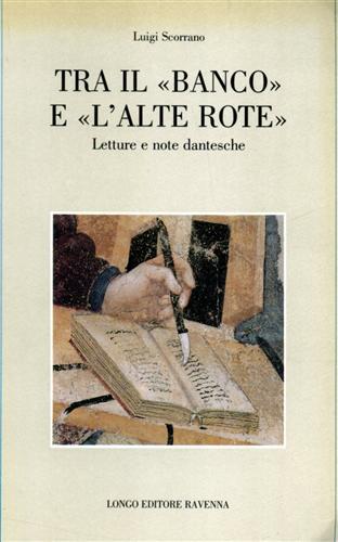 Tra il «Banco» e «L'alte rote». Letture e note dantesche - Luigi Scorrano - Libro Longo Angelo 1996, Memoria del tempo | Libraccio.it