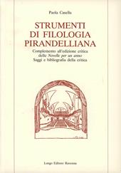 Strumenti di filologia pirandelliana. Complemento all'edizione critica delle «Novelle per un anno». Saggi e bibliografia della critica