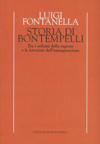 Storia di Bontempelli. Tra i sofismi della ragione e le irruzioni dell'immaginazione - Luigi Fontanella - Libro Longo Angelo 1997, Temi e profili del Novecento | Libraccio.it