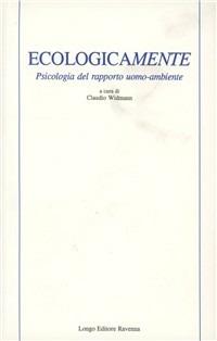 Ecologicamente. Psicologia del rapporto uomo-ambiente  - Libro Longo Angelo 1997, Agorà | Libraccio.it