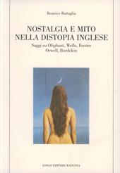 Nostalgia e mito nella distopia inglese. Saggi su Oliphant, Wells, Forster, Orwell, Burdekin