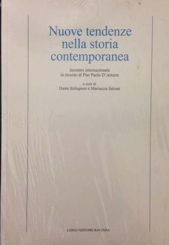 Nuove tendenze nella storia contemporanea. Incontro internazionale in ricordo di Pier Paolo D'Attorre  - Libro Longo Angelo 2000, Contemporanea. Studi e testi | Libraccio.it