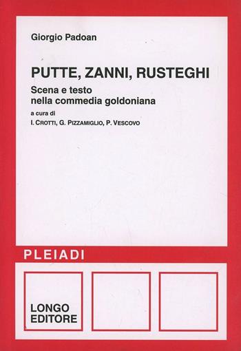 Putte, zanni, rusteghi. Scena e testo nella commedia goldoniana - Giorgio Padoan - Libro Longo Angelo 2001, Pleiadi | Libraccio.it