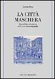 La città maschera. Geometria e dinamica della città rinascimentale - Carmela Pesca - Libro Longo Angelo 2002, Memoria del tempo | Libraccio.it