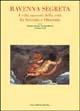 Ravenna segreta. I volti nascosti della città fra Seicento e Ottocento - Donatino Domini, Luciana Martini, Giordano Viroli - Libro Longo Angelo 2002, Arte | Libraccio.it