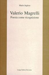 Valerio Magrelli. Poesia come ricognizione