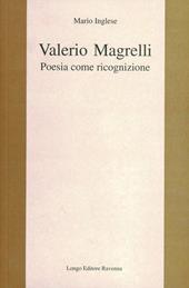 Valerio Magrelli. Poesia come ricognizione