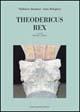 Theodericus Rex - Wladimiro Bendazzi, Anna Bolognesi - Libro Longo Angelo 2005, Indagini e prospettive | Libraccio.it