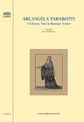 Arcangela Tarabotti. A literary nun in baroque Venice  - Libro Longo Angelo 2006, Il portico. Sez. materiali letterari | Libraccio.it