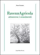 Ravenna agricola attraverso i censimenti - Mario Pretolani - Libro Longo Angelo 2006, Indagini e prospettive | Libraccio.it