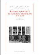 Ravenna e provincia tra fascismo e antifascismo 1919-1945  - Libro Longo Angelo 2006, Storia | Libraccio.it