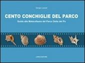 Cento conchiglie del parco. Guida alla malacofauna del parco Delta del Po