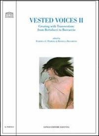 Vested voices 2. Creating with transvestism: from Bertolucci to Boccaccio  - Libro Longo Angelo 2007, Il portico. Sez. materiali letterari | Libraccio.it