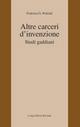 Altre carceri d'invenzione. Studi gaddiani - Federica G. Pedriali - Libro Longo Angelo 2007, L'interprete | Libraccio.it