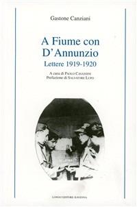 A Fiume con D'Annunzio. Lettere (1919-1920) - Gastone Canziani - Libro Longo Angelo 2008, Storia | Libraccio.it