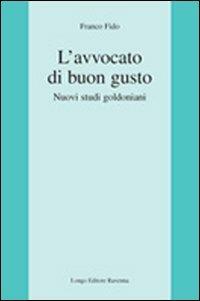 L' avvocato di buon gusto. Nuovi studi goldoniani - Franco Fido - Libro Longo Angelo 2008, L'interprete | Libraccio.it