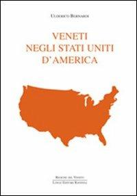 Veneti negli Stati Uniti d'America - Ulderico Bernardi - Libro Longo Angelo 2008, Civiltà veneta nel mondo | Libraccio.it
