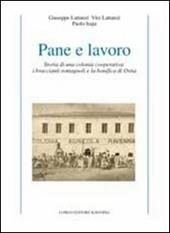 Pane e lavoro. Storia di una colonia cooperativa: i braccianti romagnoli e la bonifica di Ostia