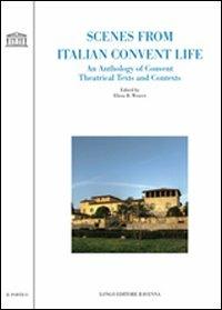 Scenes from italian convent life. An anthology of convent theatrical texts and contexts  - Libro Longo Angelo 2009, Il portico | Libraccio.it