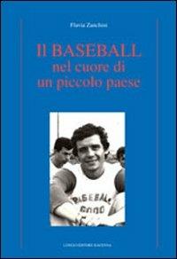 Il baseball nel cuore di un piccolo paese - Flavia Zanchini - Libro Longo Angelo 2009, Storia | Libraccio.it