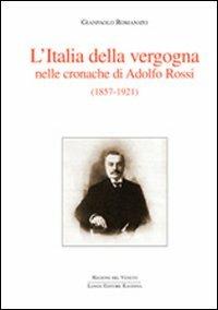 L' Italia della vergogna nelle cronache di Adolfo Rossi (1857-1921) - Gianpaolo Romanato - Libro Longo Angelo 2010, Civiltà veneta nel mondo | Libraccio.it