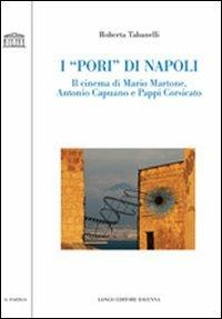 I «pori» di Napoli. Il cinema di Mario Martone, Antonio Capuano e Pappi Corsicato - Roberta Tabanelli - Libro Longo Angelo 2010, Il portico | Libraccio.it